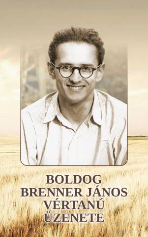 Boldog Brenner János Elmélkedési,Szentmisén mondott Szentbeszédei 