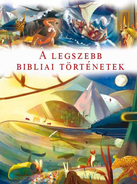 A legszebb Bibliai történetek gyerekeknek 